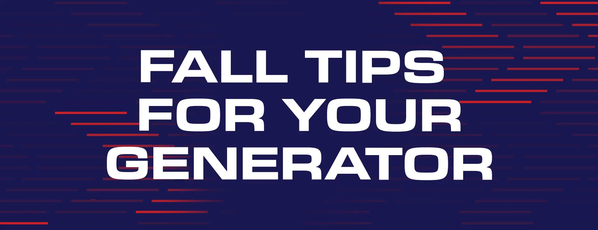 Fall tips for your generator banner